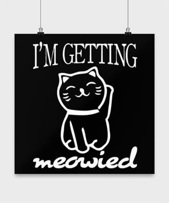 Wedding Poster, I'M Getting Meowied - Cat Pun, Marriage Wall Art Gift, Black 16x