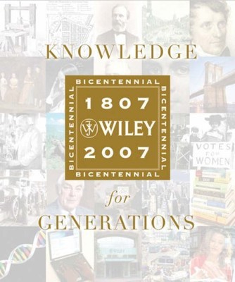 KNOWLEDGE FOR GENERATIONS: WILEY AND THE GLOBAL PUBLISHING By Robert E. Wright