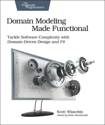 Scott Wlaschin Domain Modeling Made Functional : Pragmatic Programme (Paperback)