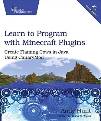 Learn to Program with Minecraft Plugins: Create Flaming Cows in Java Using Cana