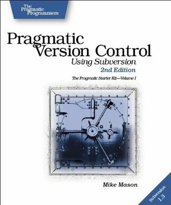 Pragmatic Version Control: Using Subversion (Pragmatic Programmers),Mike Mason