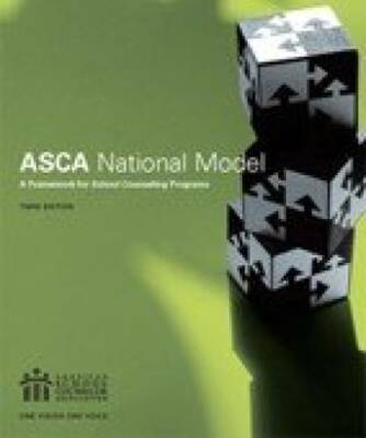 The ASCA National Model: A Framework for School Counseling Programs, 3rd  - GOOD