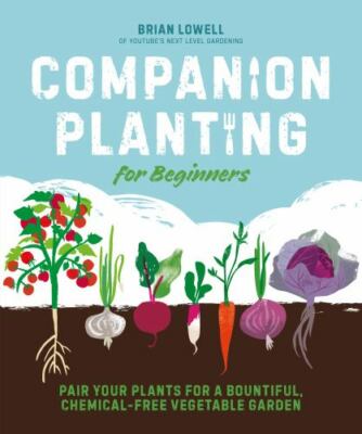 Companion Planting for Beginners: Pair Your Plants for a Bountiful, Chemical