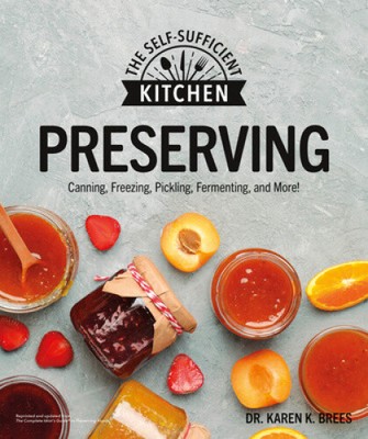 Preserving: Can it. Freeze it. Pickle it. Preserve it. (The Self-Sufficient
