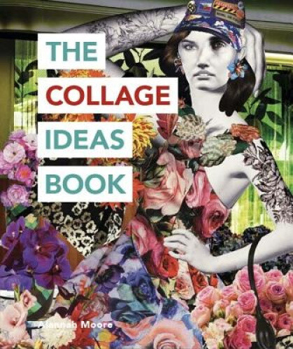 The Collage Ideas Book (The Art Ideas Books) by Moore,