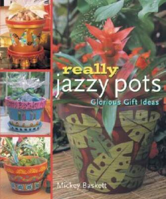 Really Jazzy Pots: Glorious Gift Ideas - Hardcover - VERY GOOD