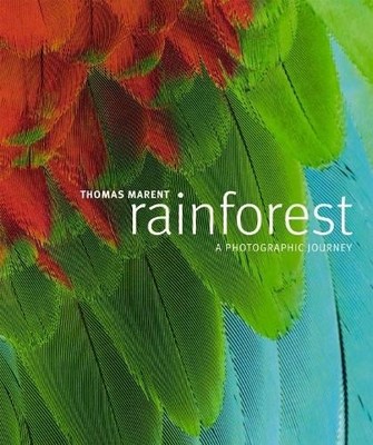 Rainforest: A Photographic Journey, Marent, Thomas