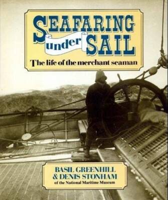 Seafaring Under Sail: The Life of the Merchant Seaman - Hardcover - GOOD