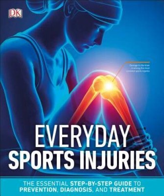 Everyday Sports Injuries: The Essential Step-by-Step Guide to Prevention, - GOOD