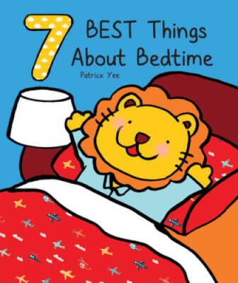 7 Best Things About Bedtime - Board book By Yee, Patrick - VERY GOOD