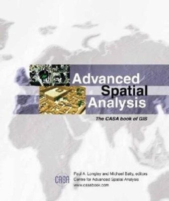 Advanced Spatial Analysis: The CASA Book of GIS - Paperback - GOOD