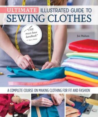 Ultimate Illustrated Guide to Sewing Clothes: A Complete Course on Making - GOOD