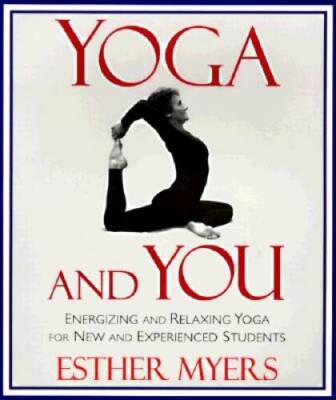 Yoga and You: Energizing and Relaxing Yoga for New and Experien - VERY GOOD