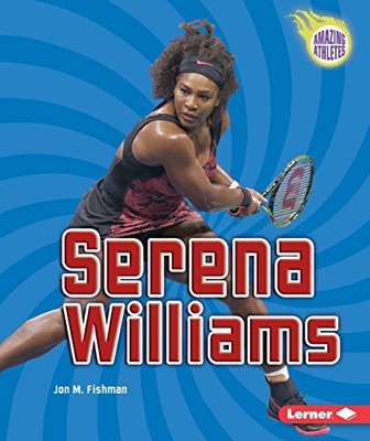 SERENA WILLIAMS (AMAZING ATHLETES) By Jon M. Fishman **BRAND NEW**