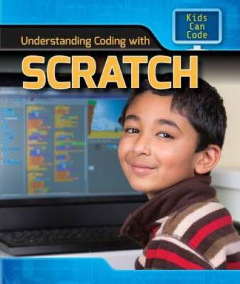 Understanding Coding with Scratch (Kids Can Code) - Library Binding - VERY GOOD