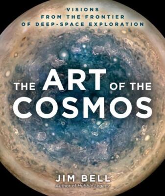 The Art of the Cosmos: Visions from the Frontier of Deep Space Exploration by Be