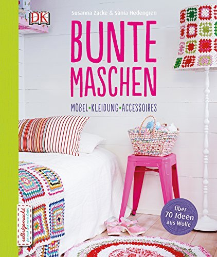 Bunte Maschen: Mobel - Kleidung - Accessoires, Susanna Zacke Et Sania Hedengren