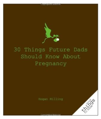 30 Things Future Dads Should Know About P... (Good Things to Know)