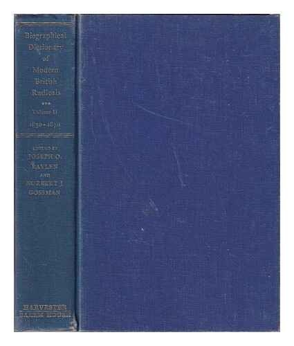 Baylen, Joseph O. Biographical Dictionary Of Modern British Radicals. Vol.2 1830
