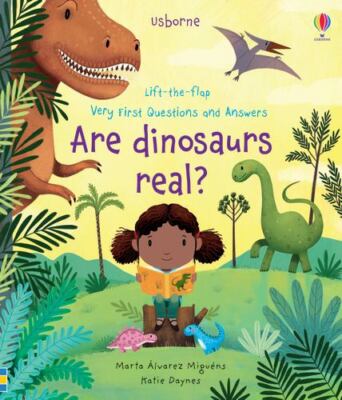 Very First Questions and Answers Are Dinosaurs Real? by Daynes, Katie