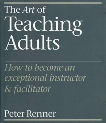The Art of Teaching Adults: How to Become an Exceptional Instructor  - VERY GOOD