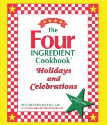 The Four Ingredient Cookbook Holidays & Celebrations - Hardcover - VERY GOOD
