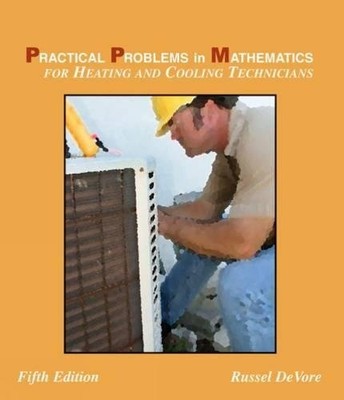 PRACTICAL PROBLEMS IN MATHEMATICS: FOR HEATING AND COOLING By Russell B. Devore