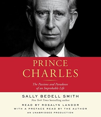 Prince Charles: The Passions and Pa..., Smith, Sally Be