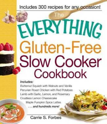 The Everything Gluten-Free Slow Cooker Cookbook: Includes Bu
