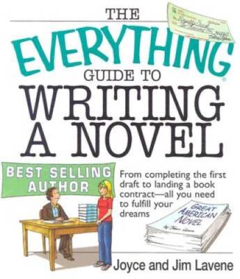 The Everything Guide To Writing A Novel: From completing the first draft  - GOOD