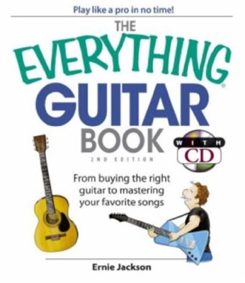 The Everything Guitar Book: From Buying the Right Guitar to Mast