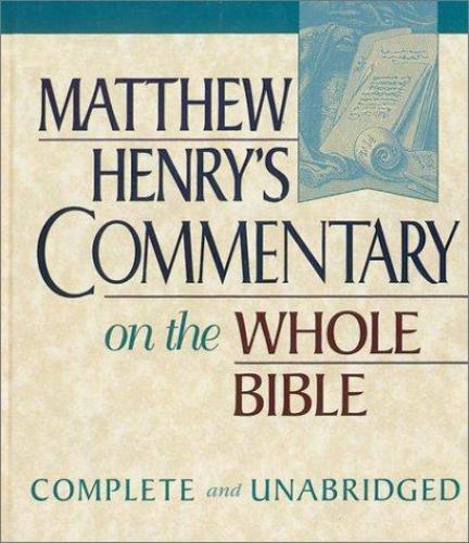 Matthew Henry's Commentary on the Whole Bible : Complete and