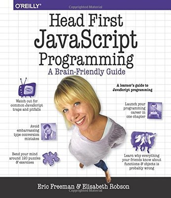 HEAD FIRST JAVASCRIPT PROGRAMMING: A BRAIN-FRIENDLY GUIDE By Eric T. Freeman