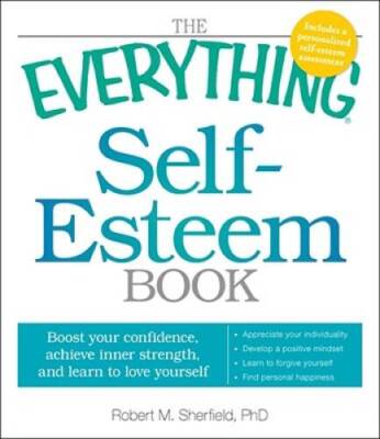 The Everything Self-Esteem Book: Boost Your Confidence, Achieve Inner Str - GOOD