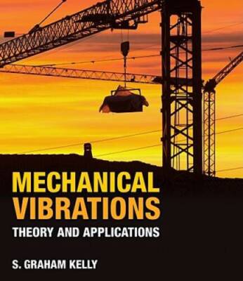Mechanical Vibrations: Theory and Applications - Hardcover - GOOD