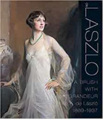 De Laszlo - A Brush with Grandeur: Philip De Laaszlao (1869-1937)