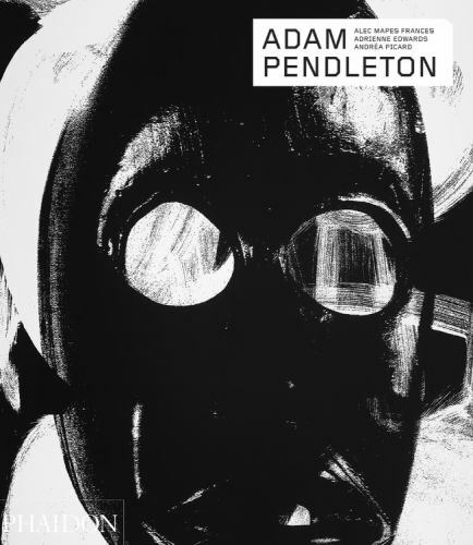 Adam Pendleton by Alec Mapes-Frances, Andréa Picard and Adrienne ...