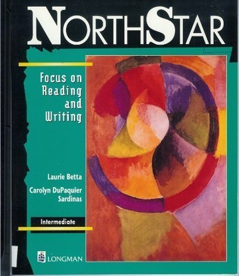 Northstar: Focus on Reading and Writing : Intermediate By Laurie
