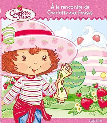 A la rencontre de Charlotte aux fraises (French Edition)