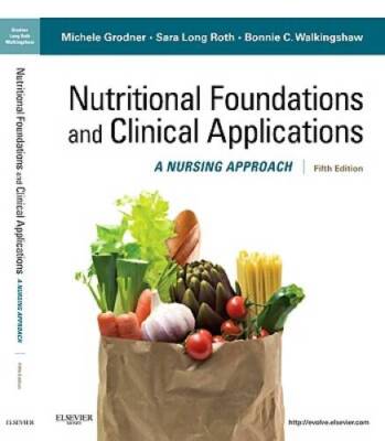 Nutritional Foundations and Clinical Applications: A Nursing Approach, 5e - GOOD