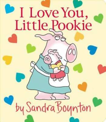 I Love You, Little Pookie - Board book By Boynton, Sandra - GOOD