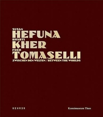 Bharti Kher Fred Tomaselli Helen Hirsch Between the Worlds (Hardback)