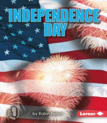 Independence Day (First Step Nonfiction) - Paperback By Robin Nelson - VERY GOOD