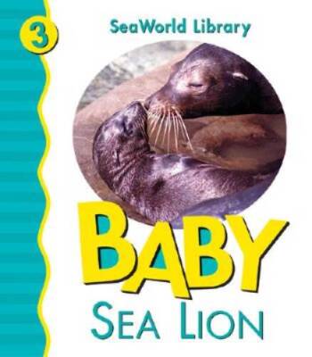 Baby Sea Lion (Seaworld Library) - Board book By Shively - GOOD