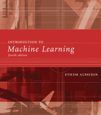 Introduction to Machine Learning (Adaptive Computation and Machine Learning