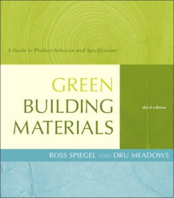 Green Building Materials: A Guide to Product Selection and Specification, 3rd Ed