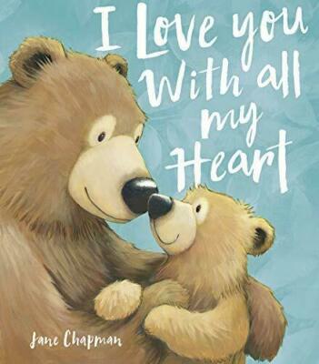 I LOVE YOU WITH ALL MY HEART by Jane Chapman - Bedtime Picture Story Book - NEW