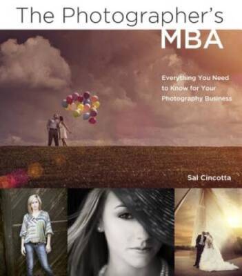 The Photographer's MBA: Everything You Need to Know for Your Photography  - GOOD