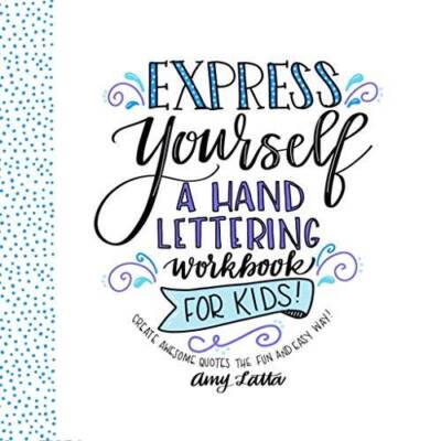 Express Yourself: A Hand Lettering Workbook for Kids: Create Awesome Quot - GOOD