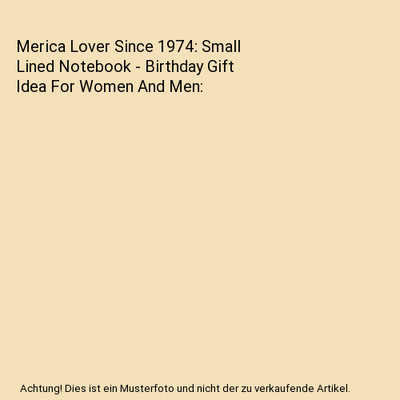 Merica Lover Since 1974: Small Lined Notebook - Birthday Gift Idea For Women And